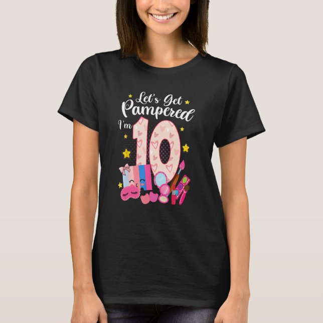 10 Year Old Spa Makeup Letu2019s Get Pampered 10th T-Shirt (Front)