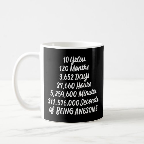 10 Years 120 Months Of Being Awesome 10th Birthday Coffee Mug