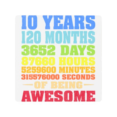 10 Years 120 Months Of Being Awesome 10th Birthday Metal Print