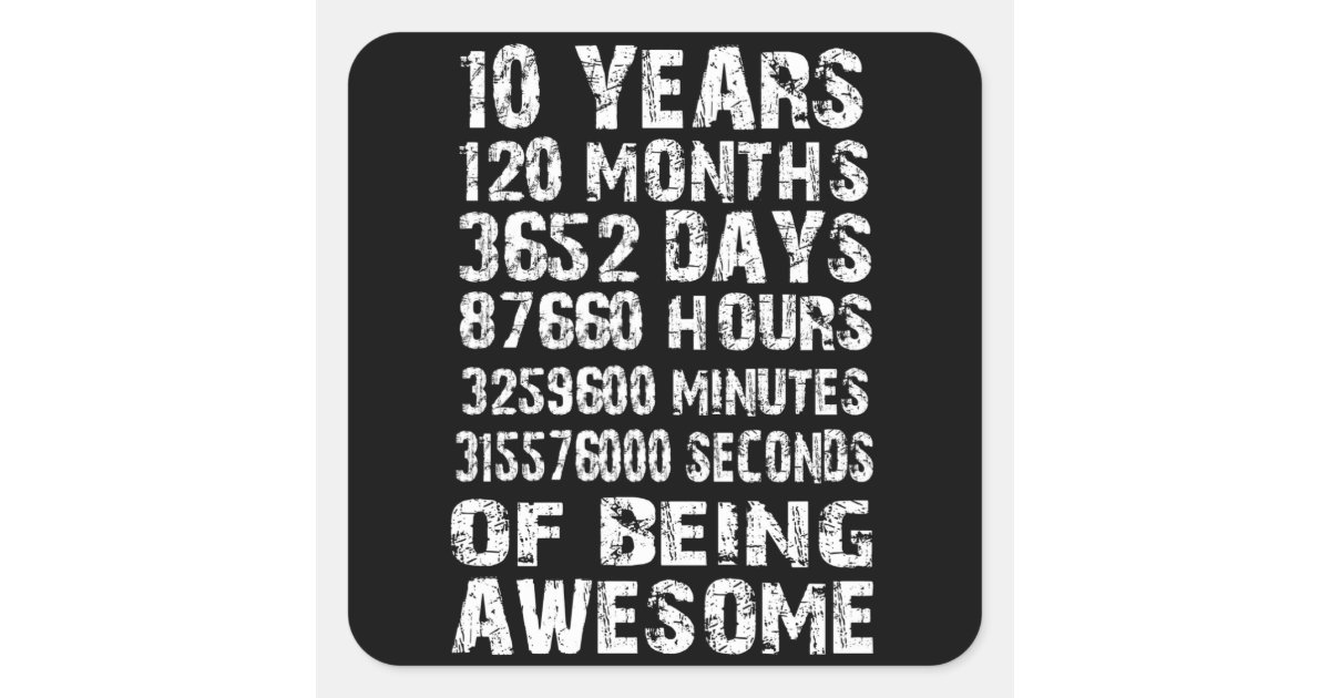 10th Month Sticker 10 Years 120 Months Of Being Awesome 10th Birthday Square Sticker | Zazzle