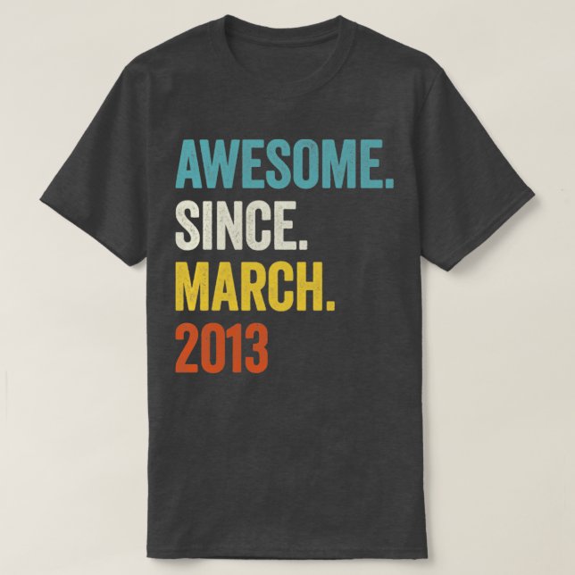 10 Years Awesome Since March 2013 10th Birthday2 T-Shirt (Design Front)