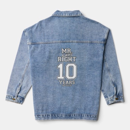 10 Years Being Mr Always Right Funny Couples Anniv Denim Jacket