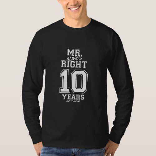 10 Years Being Mr Always Right Funny Couples Anniv T_Shirt