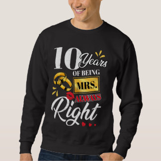 10 Years Being Mrs. Always Right Funny Couples Ann Sweatshirt