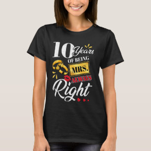 10 Years Being Mrs. Always Right Funny Couples Ann T-Shirt