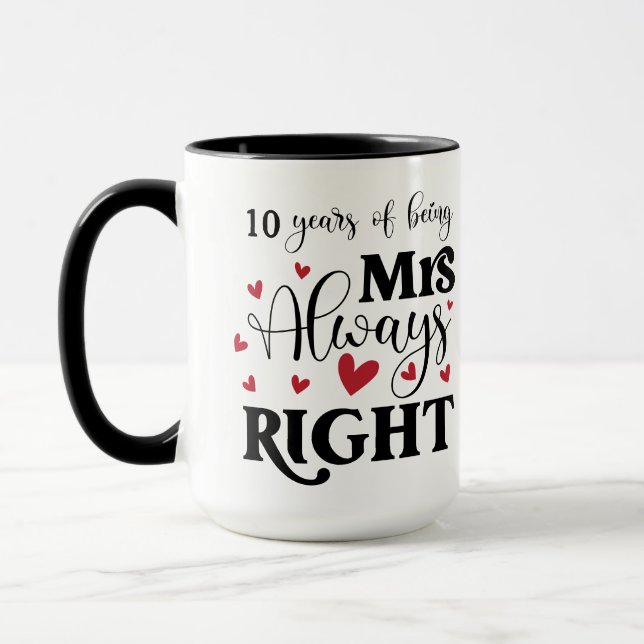 10 Years Being Mrs Always Right Wife Anniversary Mug (Left)