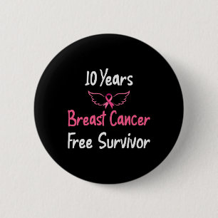 10 Years Breast Cancer Free Pink Breast Cancer Sur Button