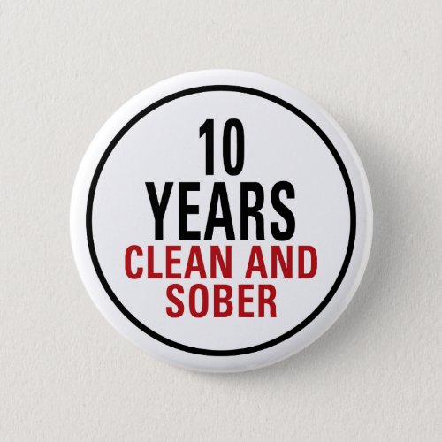 10 Years Clean and Sober Pinback Button