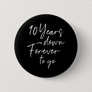 10 years down forever go 10th wedding anniversary button