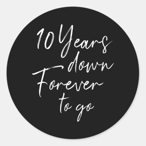 10 years down forever go 10th wedding anniversary classic round sticker