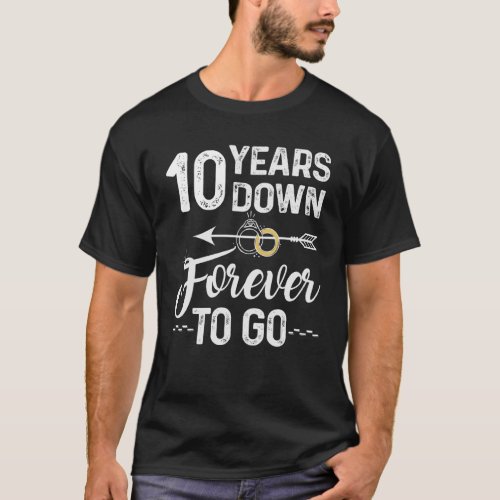 10 Years Down Forever To Go Wedding Anniversary Ar T_Shirt