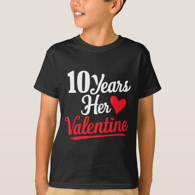 10 Years Her Valentine _ Anniversary Couples Valen T-Shirt (Front)