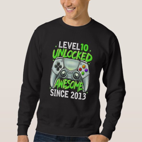 10 Years Level 10 Unlocked Awesome Since 2013 10th Sweatshirt
