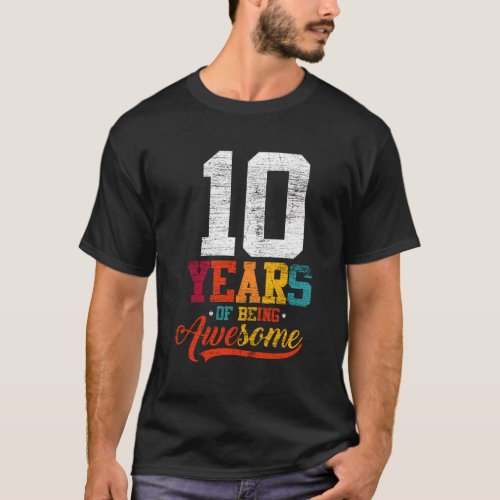 10 Years Of Being Awesome 10 10Th T_Shirt