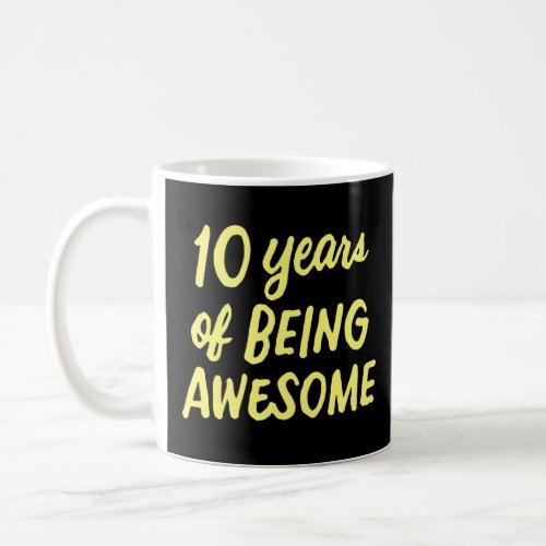 10 Years Of Being Awesome 10 Years Old 10th Birthd Coffee Mug