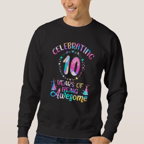 10 Years Of Being Awesome 10 Years Old 10th Birthd Sweatshirt