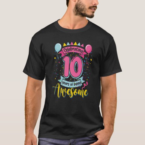 10 Years Of Being Awesome 10 Years Old 10th Birthd T_Shirt