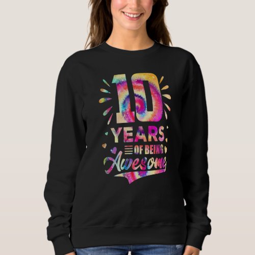 10 Years Of Being Awesome 10th Birthday 10 Years O Sweatshirt