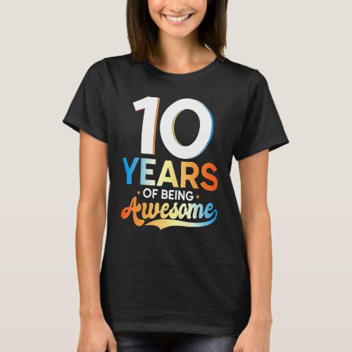 10 Years Of Being Awesome  10th Birthday 1 T_Shirt