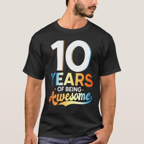 10 Years Of Being Awesome  10th Birthday 1 T_Shirt