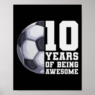 10 Years Of Being Awesome Boys Kids Soccer 10th Bi Poster