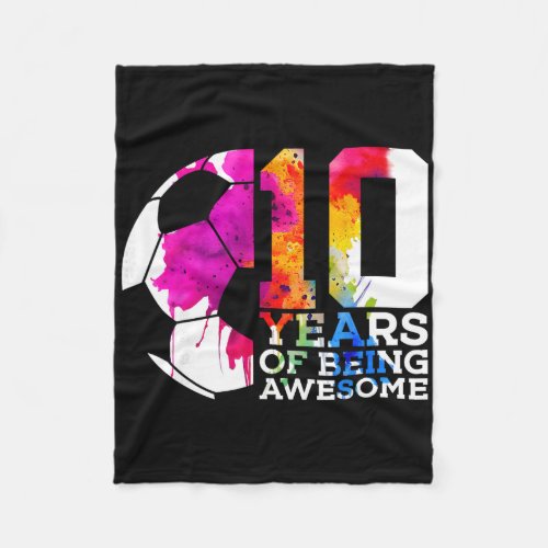 10 Years Of Being Awesome Soccer 10th Birthday  Fleece Blanket