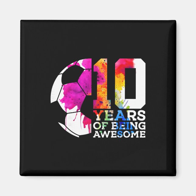 10 Years Of Being Awesome Soccer 10th Birthday  Magnet (Front)