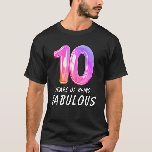 10 Years of Being Fabulous u2013 Perfect 10th Birt T-Shirt