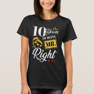 10 Years Of Being Mr. Right Funny Couple Wedding A T-Shirt