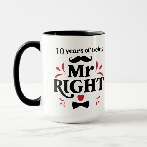 10 Years of Being Mr Right Husband Anniversary Mug