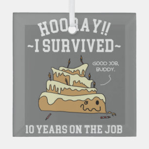 10 Years of Service Survived Ten Years on the Job Glass Ornament