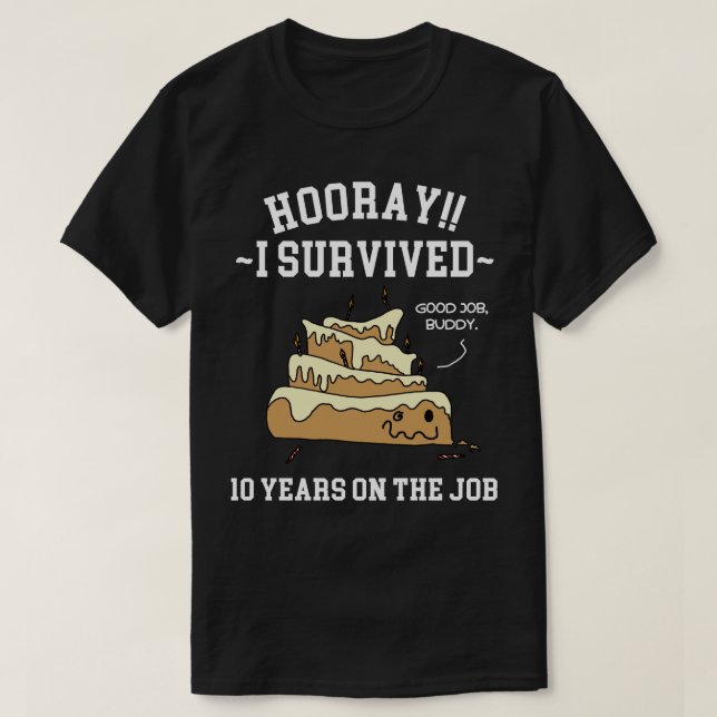 10 Years of Service Survived Ten Years on the Job T-Shirt (Design Front)