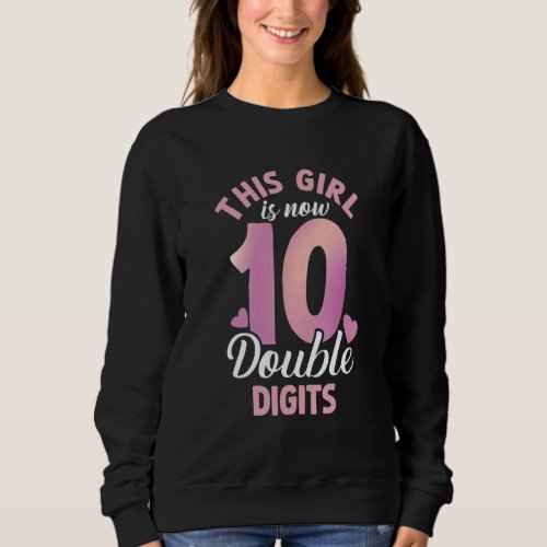 10 Years Old 10th Birthday This Girl Is Now 10 Dou Sweatshirt