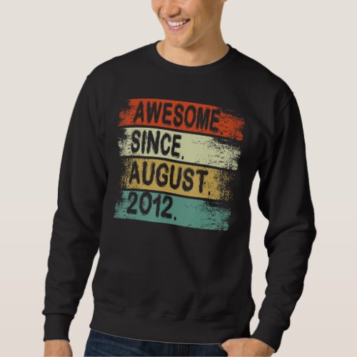 10 Years Old  Awesome Since August 2012 10th Birth Sweatshirt