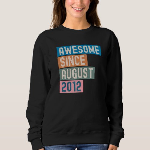 10 Years Old  Awesome Since August 2012 10th Birth Sweatshirt