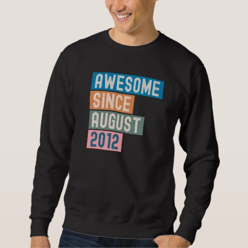 10 Years Old  Awesome Since August 2012 10th Birth Sweatshirt