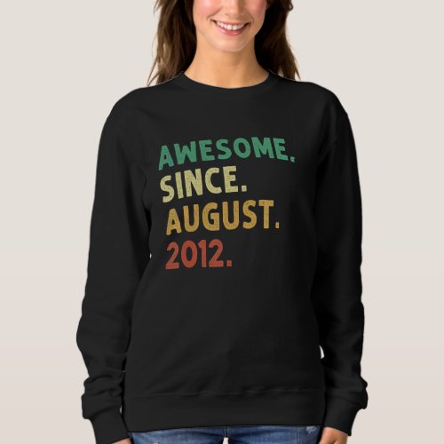 10 Years Old  Awesome Since August 2012 10th Birth Sweatshirt