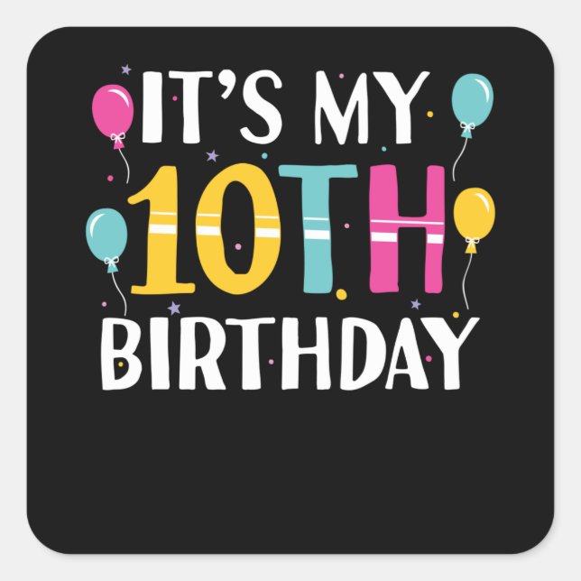 10 Years Old Birthday Gift | It's My 10th Birthday Square Sticker (Front)