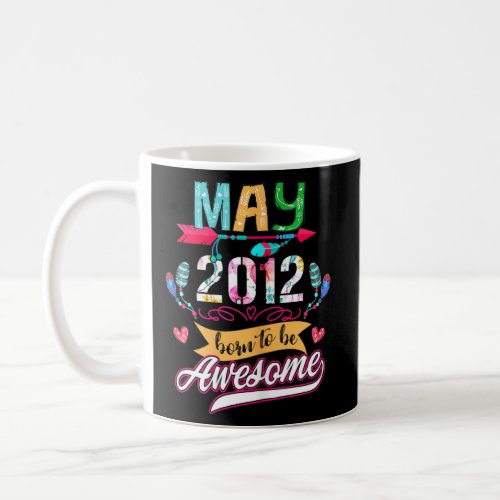 10 Years Old May 2012 10 Born to Be Awesome  Coffee Mug
