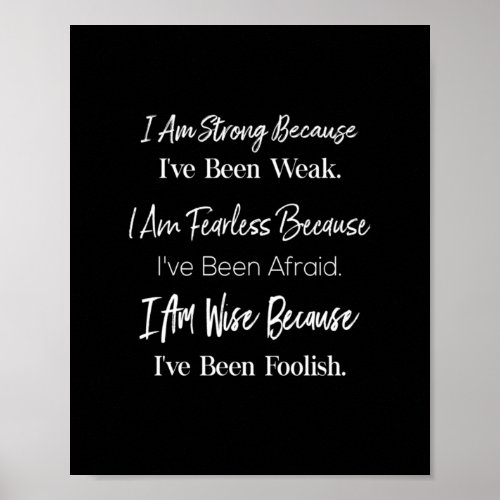 10im strong because ive been weak im fearless b poster
