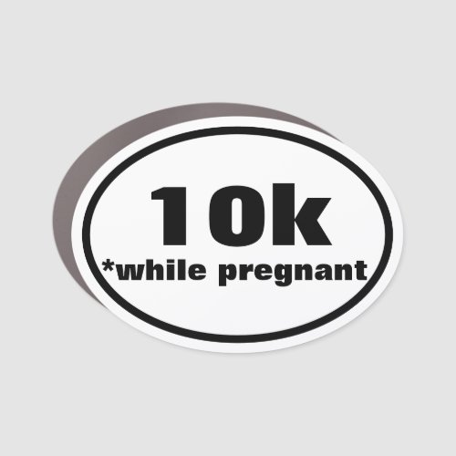 10k Pregnant Bumper Sticker Car Magnet