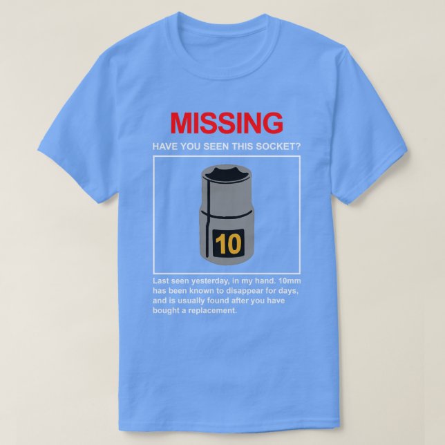 10mm Socket Missing Have You Seen This Socket  T-Shirt (Design Front)