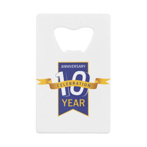 10th Anniversary Year Celebration Credit Card Bottle Opener