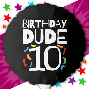 10th Birthday 10 Year Old Kids Birthday Dude 10 Balloon