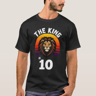 10th Birthday Animal Lion The King Is 10 Year Old  T-Shirt