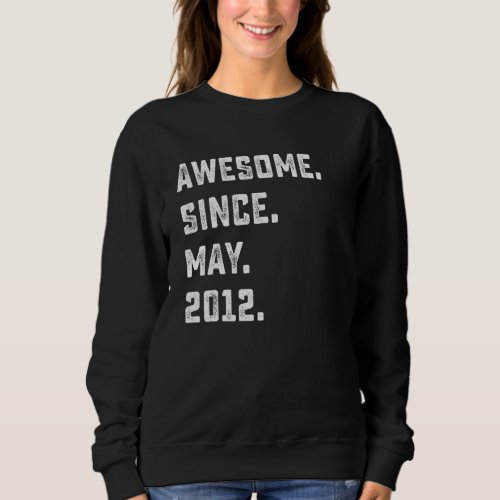 10th Birthday  Awesome Since May 2012 10 Years Old Sweatshirt