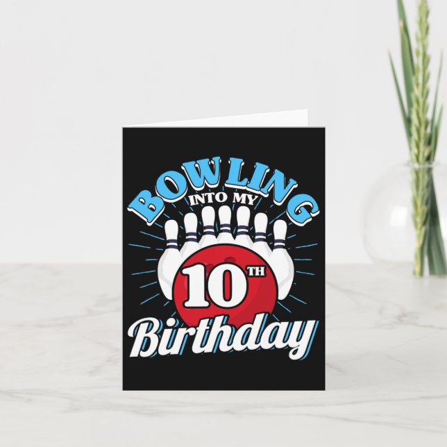 10th Birthday Bowling Theme Bowling Into Birthday  Card (Front)