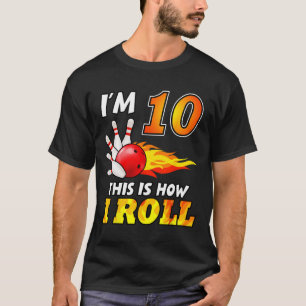 10th Birthday Bowling This Is How I Roll 10 Years  T-Shirt