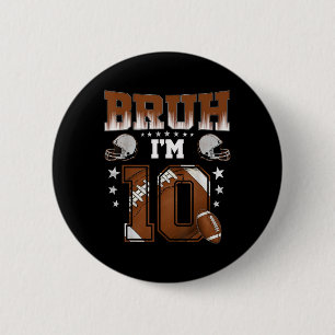 10th Birthday Boy Football Player Bruh Im 10 Year  Button