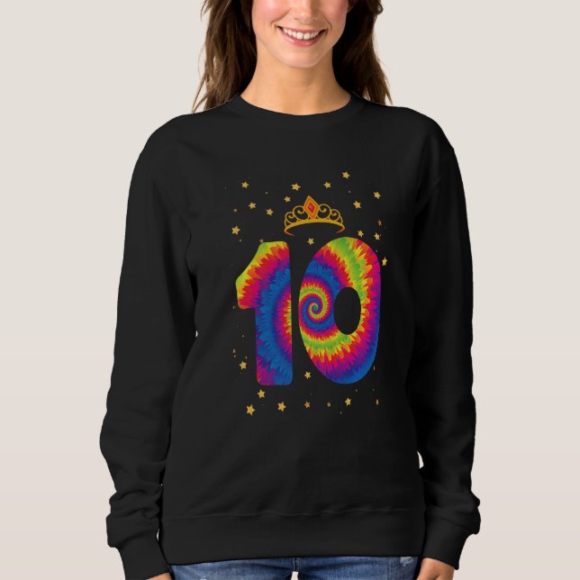10th Birthday Crown Tie Dye Girl Kids Teens Birthd Sweatshirt (Front)